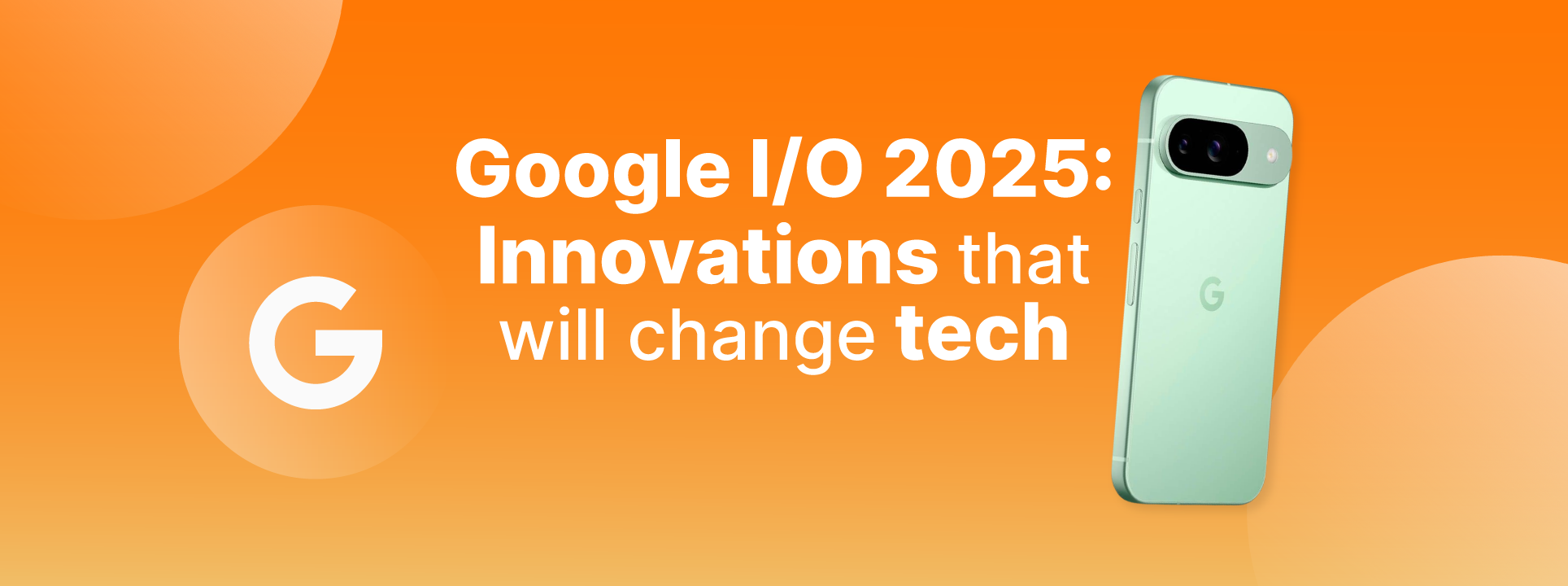 Google I/O 2025: de nieuwe dingen die de technologie zullen veranderen